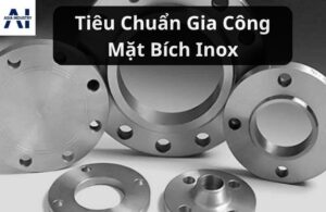 Gia Công Mặt Bích Inox – Tiêu Chuẩn Và Quy Trình