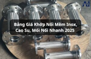 Bảng giá khớp nối mềm mới nhất 2025